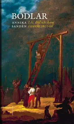 Bödlar : liv, död och skam i svenskt 1600-tal - Begagnad bok
